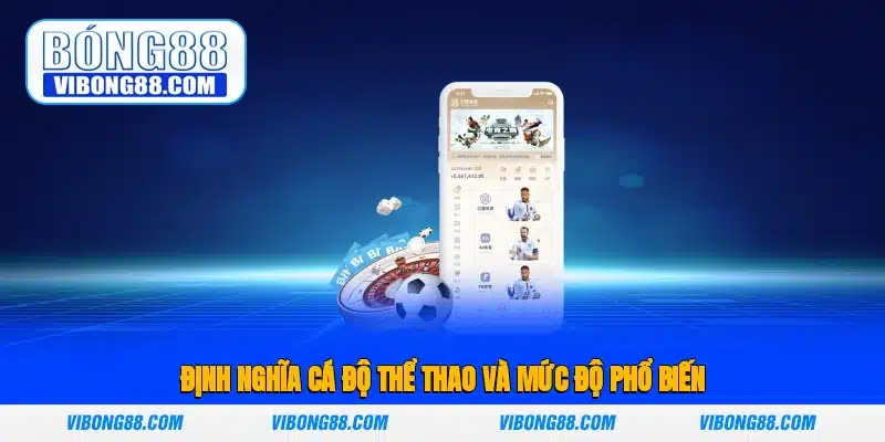 Định nghĩa cá độ thể thao và mức độ phổ biến